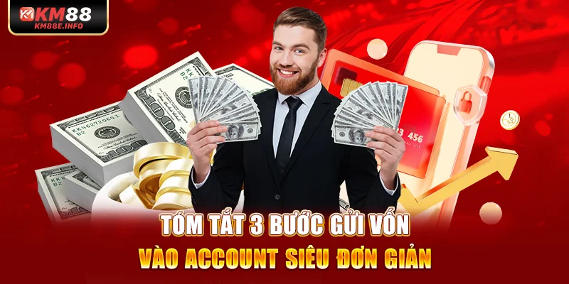 Tóm tắt 3 bước gửi vốn vào account siêu đơn giản