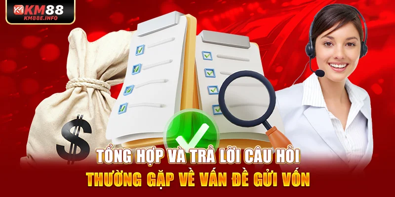 Tổng hợp và trả lời câu hỏi thường gặp về vấn đề gửi vốn