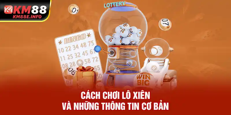 Cách chơi lô xiên và những thông tin cơ bản