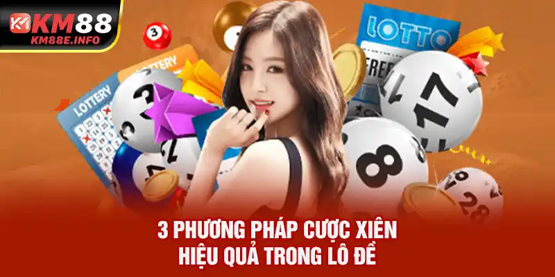 3 phương pháp cược xiên hiệu quả trong lô đề