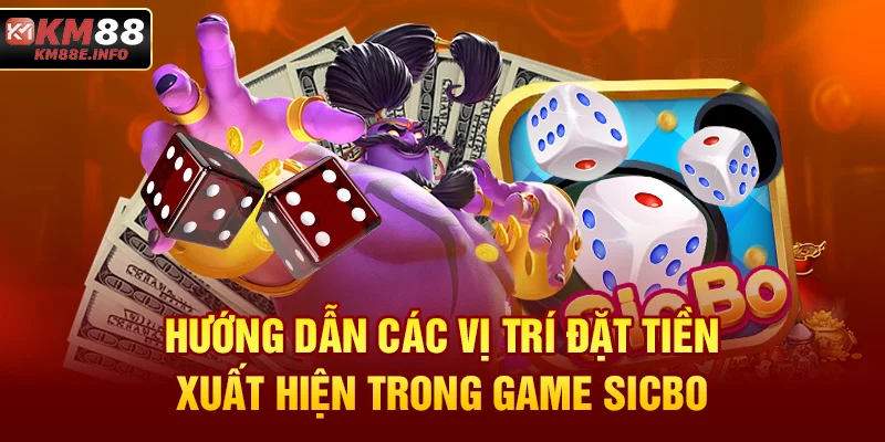 Hướng dẫn các vị trí đặt tiền xuất hiện trong game Sicbo