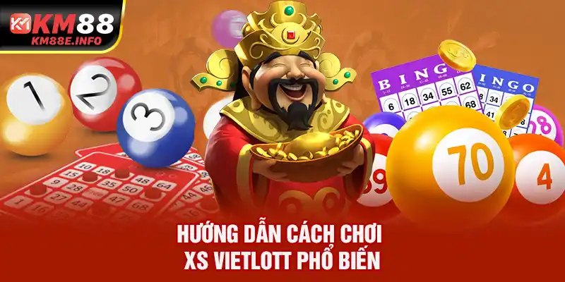 Hướng dẫn cách chơi XS Vietlott phổ biến