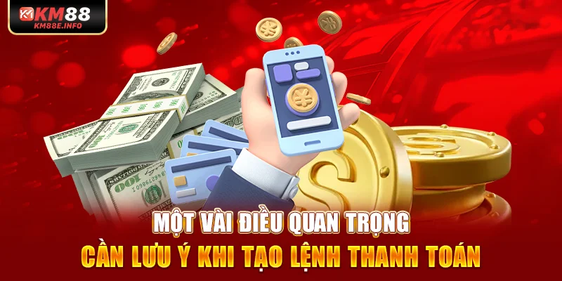 Một vài điều quan trọng cần lưu ý khi tạo lệnh thanh toán