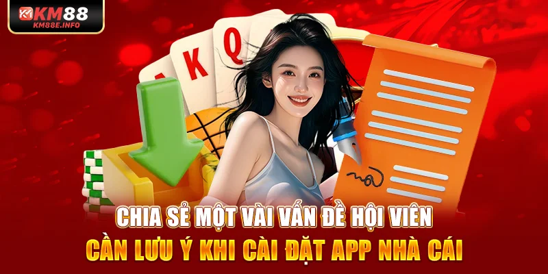 Chia sẻ một vài vấn đề hội viên cần lưu ý khi cài đặt app nhà cái