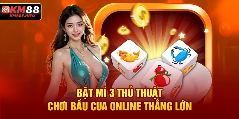 Bật mí 3 thủ thuật chơi Bầu Cua Online thắng lớn