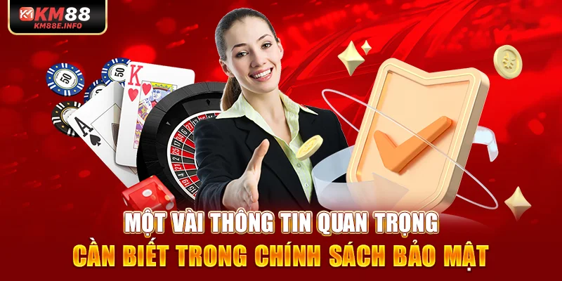 Một vài thông tin quan trọng cần biết trong chính sách bảo mật