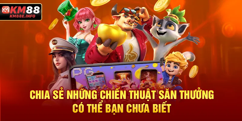 Chia sẻ những chiến thuật săn thưởng có thể bạn chưa biết