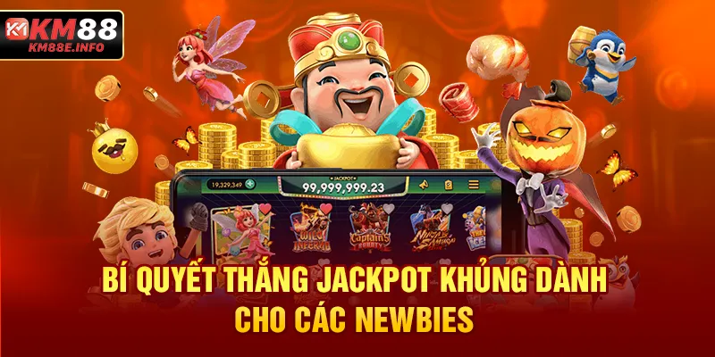 Bí Quyết Thắng Jackpot Khủng Dành Cho Các Newbies