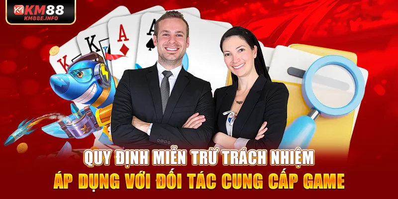 Quy định miễn trừ trách nhiệm áp dụng với đối tác cung cấp game