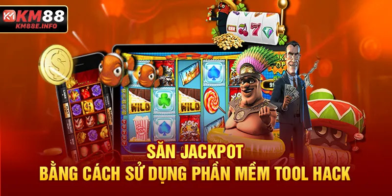 Săn jackpot bằng cách sử dụng phần mềm tool hack