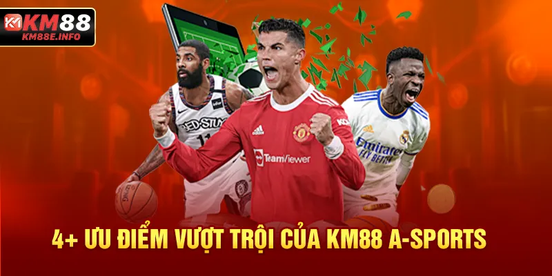 4+ ưu điểm vượt trội của KM88 A-SPORTS