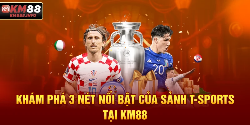 Khám phá 3 nét nổi bật của sảnh T-SPORTS tại KM88