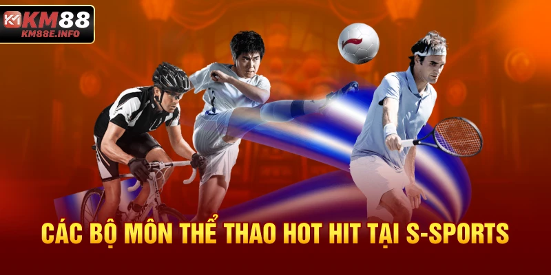 Các bộ môn thể thao hot hit tại S-Sports